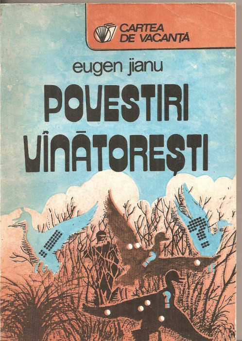 (C4823) POVESTIRI VANATORESTI DE EUGEN JIANU, EDITURA SPORT-TURISM, 1989
