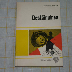 Destainuirea - Constantin Borcan - Editura Militara - 1979