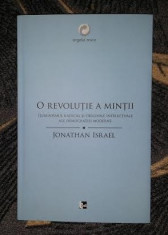 Jonathan Israel O REVOLUTIE A MINTII Iluminismul radical si originile intelectuale ale democratiei moderne foto