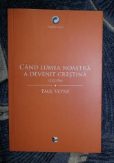 Paul Veyne CAND LUMEA NOASTRA A DEVENIT CRESTINA foto