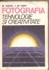 (C4802) FOTOGRAFIE, TEHNOLOGIE SI CREATIVITATE DE M. VARGA SI I.M. IOSIF, EDITURA TEHNICA, 1986, Alta editura