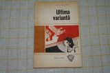 Ultima varianta - maior Ion Arama - Editura Militara - 1979