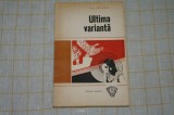 Ultima varianta - maior Ion Arama - Editura Militara - 1979