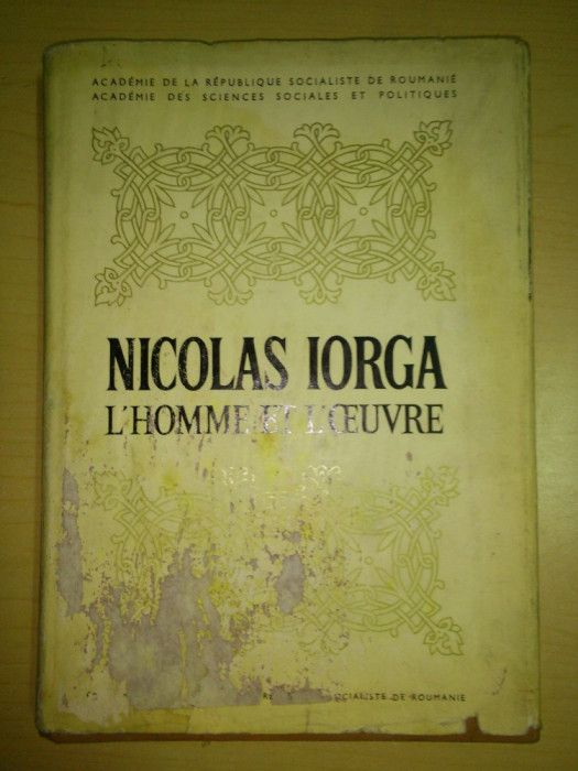 Nicolae / Nicolas Iorga, l&#039;homme et l&#039;oeuvre - D. M. Pippidi / 1972