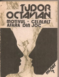 (C4811) MOTIVUL, CELALALT, AFARA DIN JOC DE TUDOR OCTAVIAN, EDITURA EMINESCU, 1991