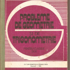 (C4783) PROBLEME DE GEOMETRIE SI TRIGONOMETRIE PENTRU CLASELE IX-X DE STERE IANUS, NICOLAE SOARE, LILIANA NICULESCU, EDP, 1983