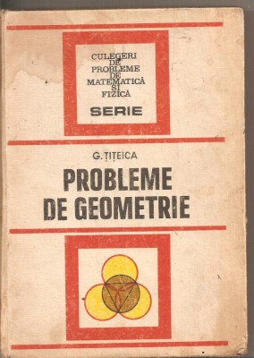 (C4797) PROBLEME DE GEOMETRIE DE G. TITEICA, EDITURA TEHNICA, 1981 foto