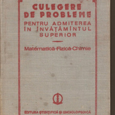 (C4779) CULEGERE DE PROBLEME PENTRU ADMITEREA IN INVATAMANTUL SUPERIOR, MATEMATICA, FIZICA, CHIMIE, DE CUCULESCU, STANASILA, POPESCU, F. CORNEA, 1984