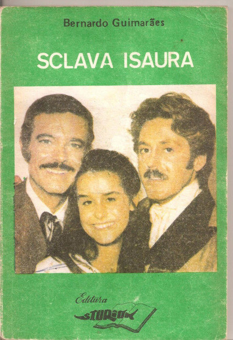 (C4792) SCLAVA ISAURA DE BERDARDO GUIMARAES, EDITURA STURION, 1991