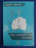 SASA PANA - VIATA ROMANTATA A LUI DUMNEZEU * ECHINOX ARBITRAR - 2006, Alta editura