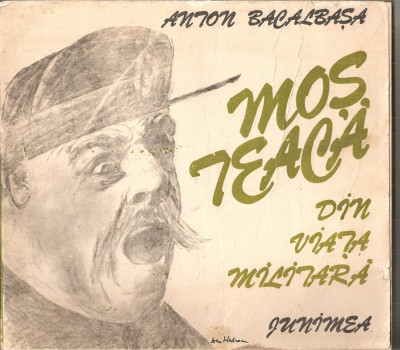 (C4764) MOS TEACA. DIN VIATA MILITARA DE ANTON BACALBASA, EDITURA JUNIMEA, 1989 foto