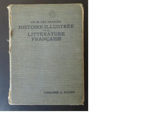 Ch.M. Des Granges, Histoire illustree de la litterature francaise, Librairie A. Hatier, Paris, 1933, 1009 pag.