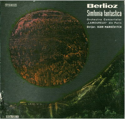 Hector Berlioz_Orchestra Concertelor &amp;amp;amp;bdquo;Lamoureux&amp;amp;amp;ldquo;_Igor Markevitch - Simfonia Fantastică (Vinyl) foto