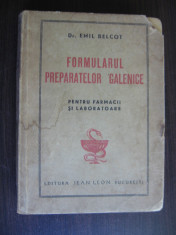 FORMULARUL PREPARATELOR GALENICE - PENTRU FARMACII SI LABORATOARE = DR. EMIL BELCOT //1946 foto