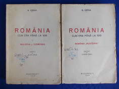 N.IORGA - ROMANIA CUM ERA PANA LA 1918 / VOL.1 + VOL.2 / ROMANIA MUNTEANA * MOLDOVA SI DOBROGEA - ILUSTRATII - BUCURESTI - 1939/1940 foto