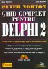 GHID COMPLET PENTRU DELPHI 2 - Peter Norton, Teora