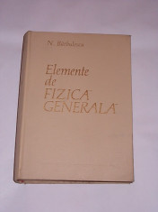 ELEMENTE DE FIZICA GENERALA- N. BARBULESCU- CARTONATA foto