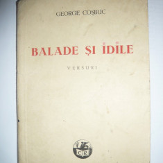 G.Cosbuc - Balade si Idile ( 1883-1890) Ed.Cartea Romaneasca ,interbelica
