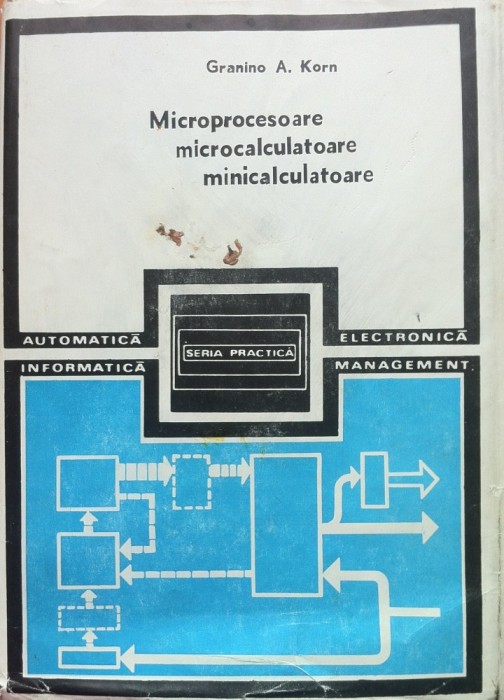MICROPROCESOARE MICROCALCULATOARE MINICALCULATOARE - Granino A. Korn