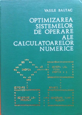 OPTIMIZAREA SISTEMELOR DE OPERARE ALE CALCULATOARELOR NUMERICE - Vasile Baltac foto