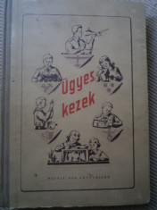 ugyes kezek budapest 1956 activitati diverse hobby ilustrata limba maghiara foto