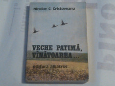 NICOLAE C.CRISTOVEANU - VECHE PATIMA, VANATOAREA... foto