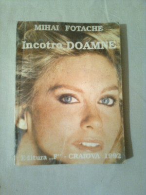 INCOTRO DOAMNE ( ROMAN PSIHOLOGIC DE DRAGOSTE ) ~ MIHAI FOTACHE foto