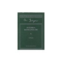 Nicolae Iorga - Istoria romanilor (Volumul V: Vitejii)