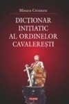 Mioara Cremene - Dictionar initiatic al ordinelor cavaleresti foto