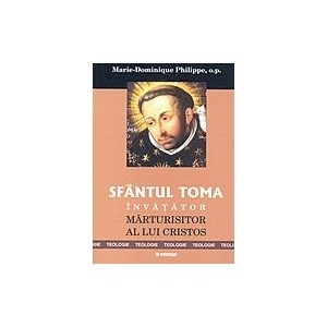 SFANTUL TOMA INVATATOR MARTURISITOR AL LUI CRISTOS - de MARIE-DOMINIQUE PHILIPPE