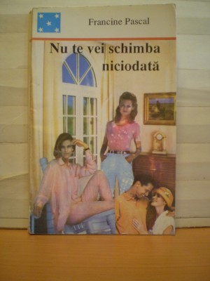 FRANCINE PASCAL - NU TE VEI SCHIMBA NICIODATA - ROMAN DE DRAGOSTE - ED. DORA PRESS - 174 PAG. foto