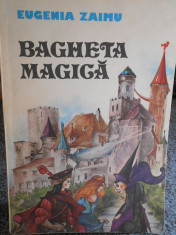 Bagheta magica de Eugenia Zaimu(1985) ilustratii Dana Schobel-Roman foto
