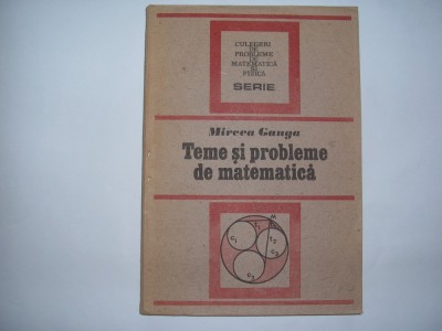 Teme si probleme de matematica Mircea Ganga,P12,RF3/2,RF1/4 foto