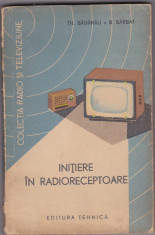 Initiere in Radioreceptoare - Th. Badarau , B. Barbat - 268 pagini foto