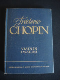 A. Solovtov - Frederic Chopin. Viata in imagini (1960, editie cartonata)