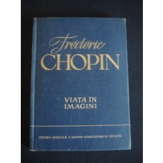 A. Solovtov - Frederic Chopin. Viata in imagini (1960, editie cartonata)