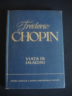 A. Solovtov - Frederic Chopin. Viata in imagini (1960, editie cartonata) foto