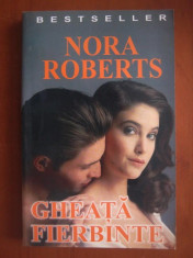 NORA ROBERTS - GHEATA FIERBINTE - dragoste foto