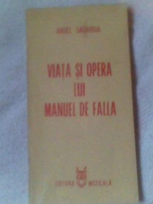 Viata si opera lui Manuel de Falla-Angel Sagardia foto