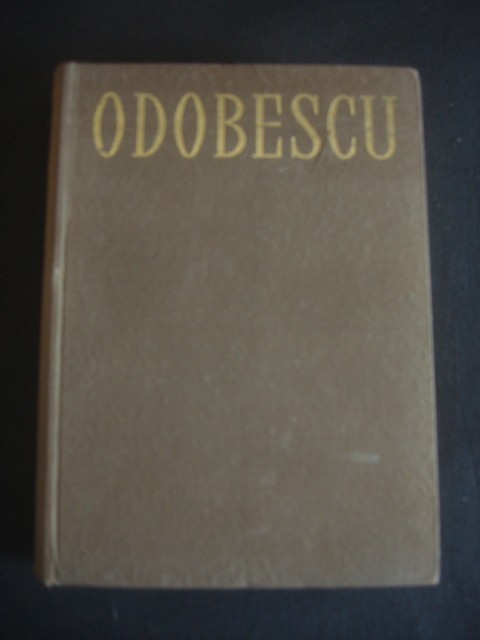 ODOBESCU - OPERE volumul 2 SCRIERI DIN ANII 1861-1870 ANTUME. POSTUME. ANEXE