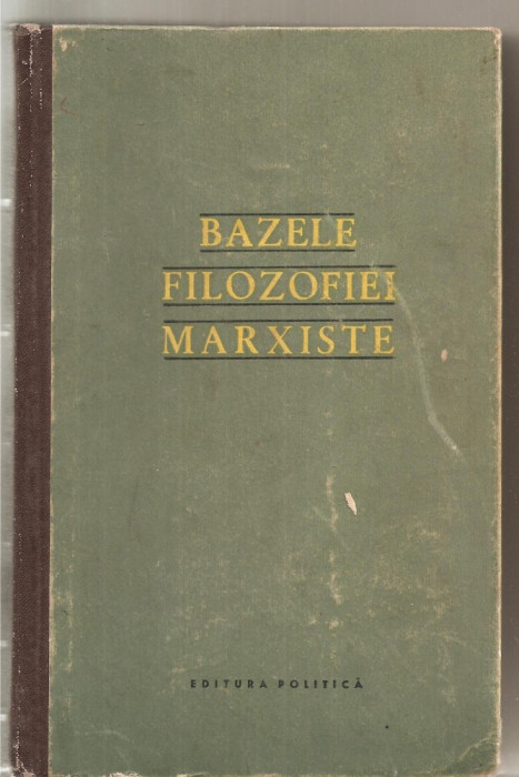 (C4951) BAZELE FILOZOFIEI MARXISTE, EDITURA POLITICA, 1959