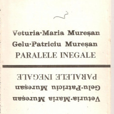 (C4933) PARALELE INEGALE DE VETURIA-MARIA MURESAN SI GELU-PATRICIU MURESAN, EDITURA TIPOMUR, 1991