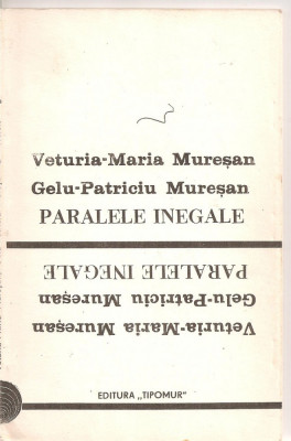 (C4933) PARALELE INEGALE DE VETURIA-MARIA MURESAN SI GELU-PATRICIU MURESAN, EDITURA TIPOMUR, 1991 foto