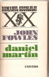 (C4932) DANIEL MARTIN DE JOHN FOWLES, EDITURA UNIVERS, 1984, TRADUCERE DE MARIANA CHITORAN SI LIVIA DEAC