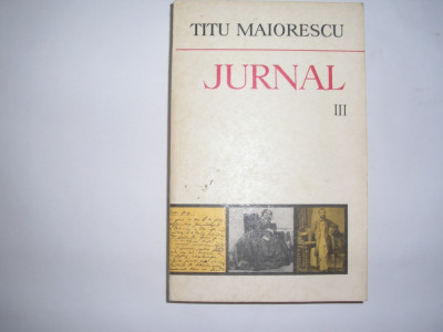 Jurnal Vol.III (18 Iulie 1860-10 IULIE 1962) - Titu Maiorescu,rf1/1 foto