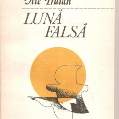 (C4934) LUNA FALSA DE ILIE TRAIAN, EDITURA ALBATROS, 1984