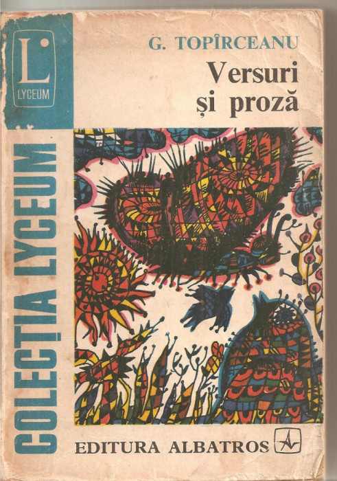 (C4955) VERSURI SI PROZA DE GEORGE TOPIRCEANU, EDITURA ALBATROS, 1978