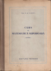 A.K. VLASOV - CURS DE MATEMATICA SUPERIOARA - 2 VOL. { 1950, 447 + 479 p.} foto