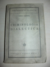 PETRE PANDREA = CRIMINOLOGIA DIALECTICA // ED. PRINCEPS CU DEDICATIE SI SEMNATURA AUTORULUI, 1945, biblioteca de filosofie foto