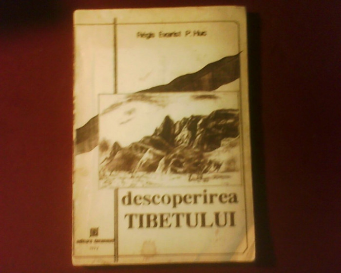 Regis Evarist P. Huc Descoperirea Tibetului, ed. a II-a